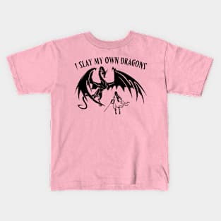 I Slay My Own Dragons Kids T-Shirt